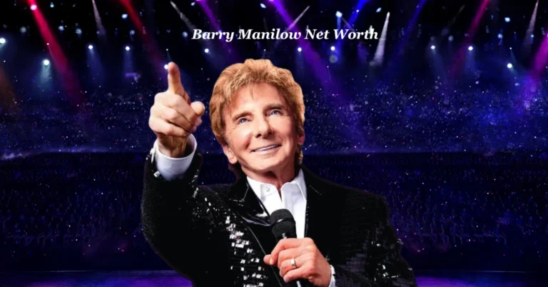 Barry Manilow Net Worth: A Legendary Career Spanning Five Decades