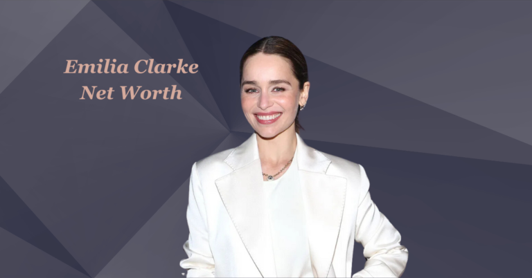 Emilia Clarke Net Worth: A Journey Through Fame and Philanthropy