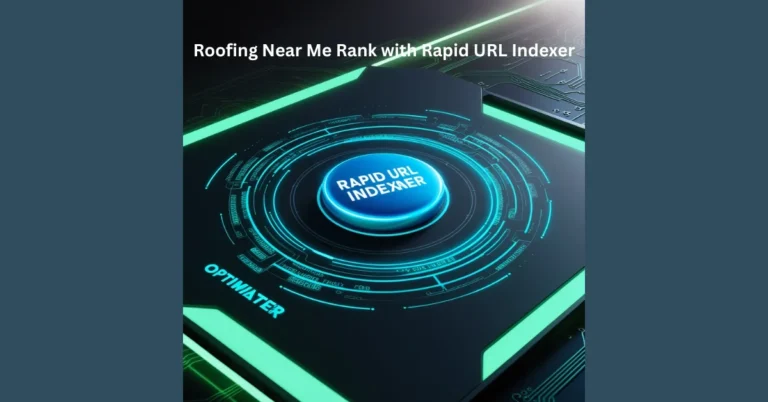 Roofing Near Me Rank with Rapid URL Indexer: Dominate Local Searches and Outrank Competitors