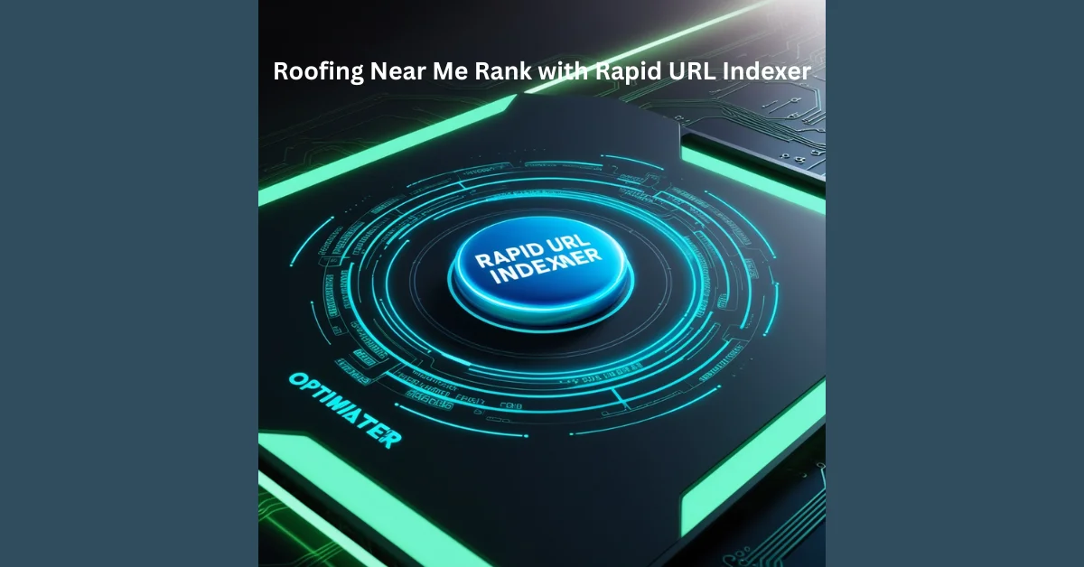 Roofing Near Me Rank with Rapid URL Indexer: Dominate Local Searches and Outrank Competitors