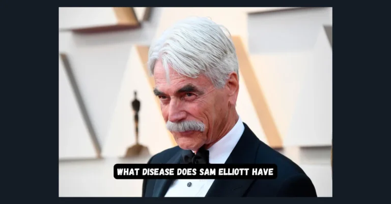 What Disease Does Sam Elliott Have? Understanding His Health Journey