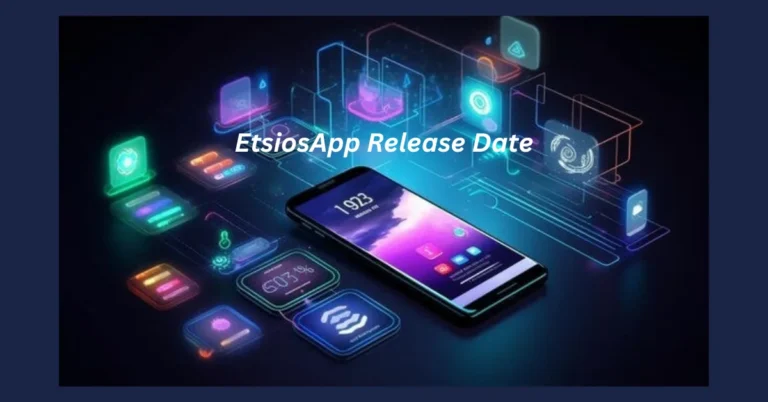 EtsiosApp Release Date: What You Need to Know