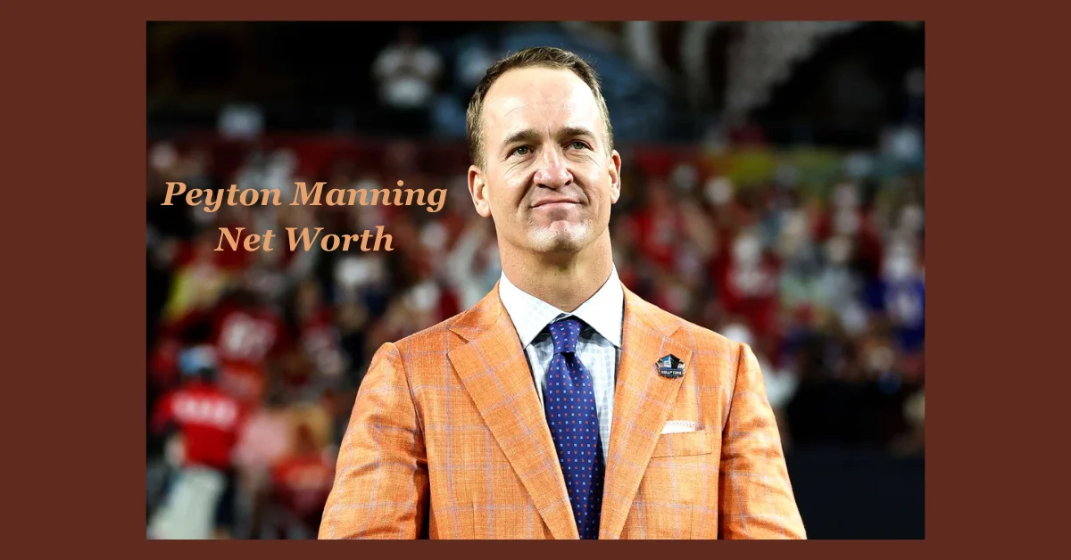 Peyton Manning Net Worth: From College Superstar to NFL Champion