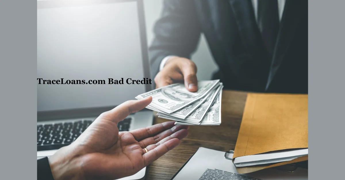 TraceLoans.com Bad Credit: Get the Loan You Need with Ease